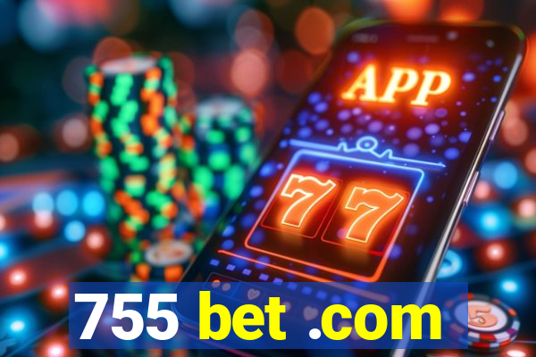 755 bet .com